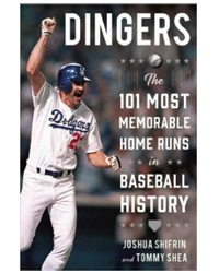 Dingers: The 101 Most Memorable Home Runs in Baseball History